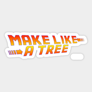 Back to the Future Make Like a Tree! Sticker